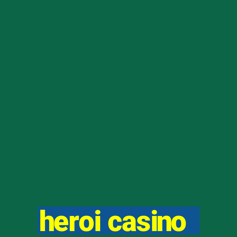 heroi casino